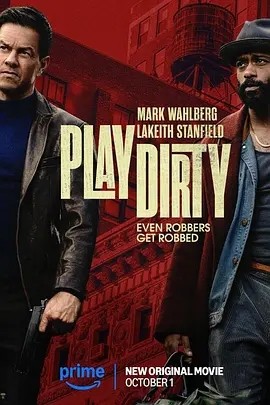 盗亦有道 Play Dirty (2025)丨主演: 马克·沃尔伯格 / 勒凯斯·斯坦菲尔德海报